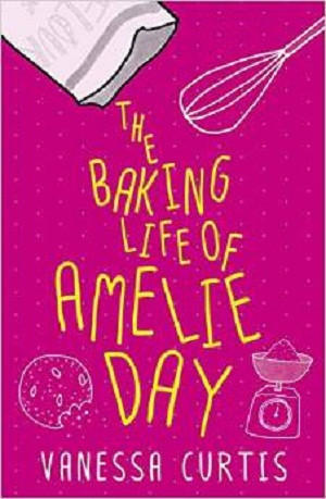 The Baking Life of Amelie Day – Vanessa Curtis