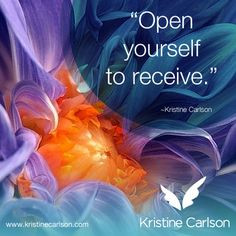 Open yourself to receive. #Mindfulness #Quote More