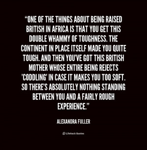 quote Alexandra Fuller one of the things about being raised 1 178336