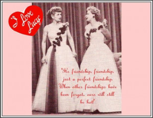 Lucy and Ethel Friend Quotes | Love Lucy Deco Bottle Design Lucy and ...