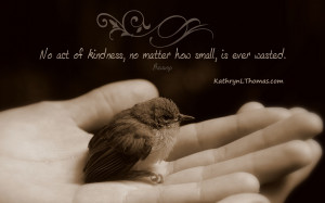 No Act of Kindness…