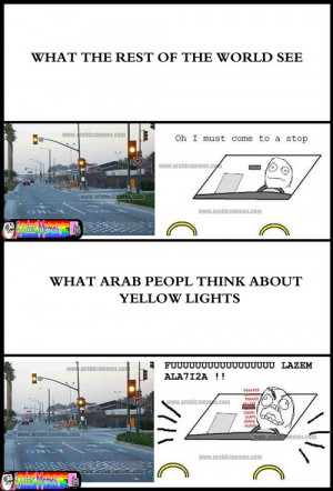 just yellow light arab vs. the rest of the world | Arabic Memes