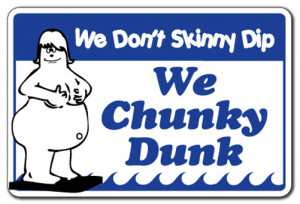 WE DON'T SKINNY DIP WE CHUNKY DUNK -Pool Sign- signs funny gag gift ...