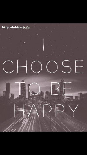 choose to be happy, quotes