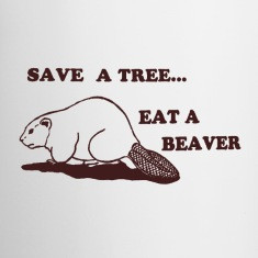 save a tree eat a beaver funny dirty joke mug designed by ...
