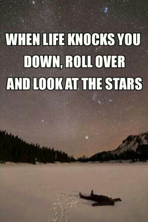Turn over and look at the stars..