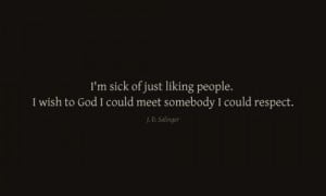 Salinger quote. They are few and far between.