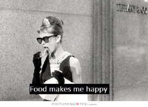 Food makes me happy. Picture Quotes.