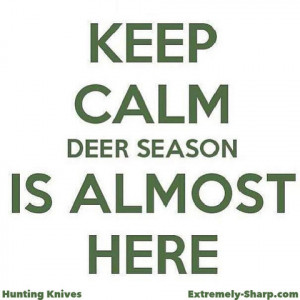 Keep Calm Deer Season Almost Here
