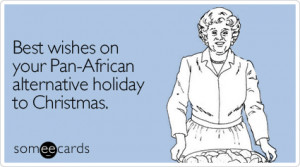 Funny Kwanzaa Ecard: Best wishes on your Pan-African alternative ...