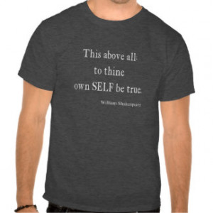 Shakespeare Quote To Thine Own Self Be True Quotes Tees
