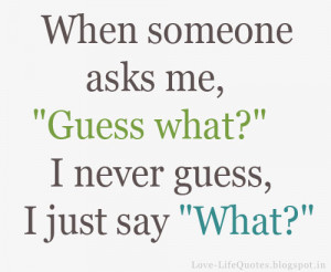 Funny Guess What Quote