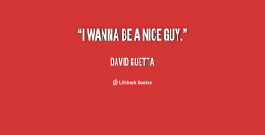 wanna be a nice guy.