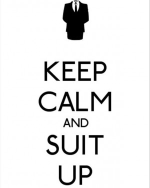 keep calm and suit up