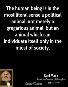 ... gregarious animal, but an animal which can individuate itself only in