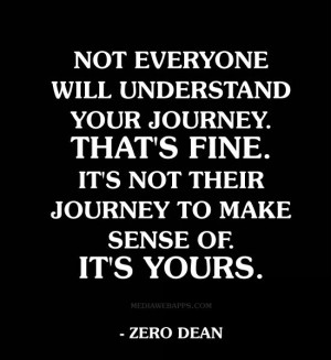 will understand your journey. That's fine. It's not their journey ...