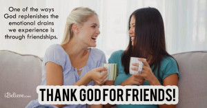 THANK GOD FOR GOOD FRIENDS