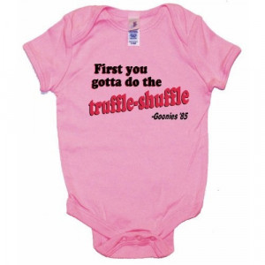 One Liners THE GOONIES FIRST YOU GOTTA DO THE TRUFFLE SHUFFLE MOVIE ...