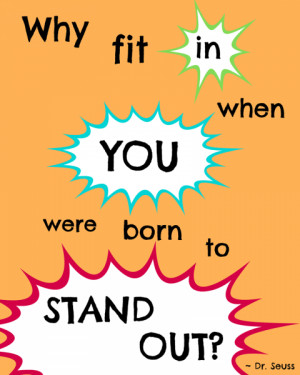 Dr. Seuss Printable: Why fit in when you were born to stand out?