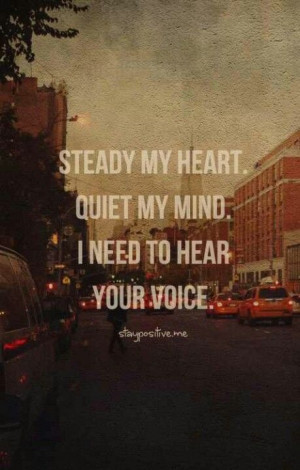 need to hear your voice.