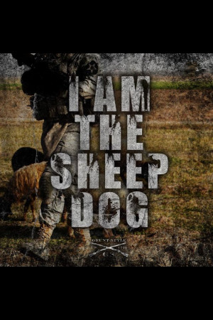 ... Sheepdog. Quote from Lt Col Dave GrossmanAcademy Quotes, Sheepdog