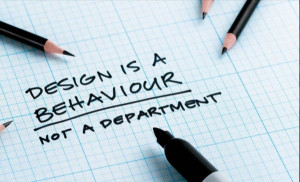 Design is a behaviour...