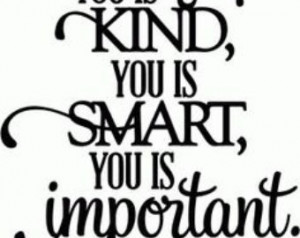 The Help Movie. You is kind, You is smart, You is Important, ABC ...