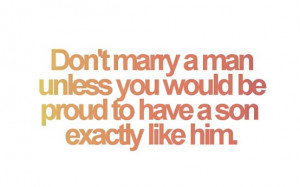 Would Be Proud To Have A Son Exactly Like Him: Quote About You Would ...