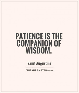 Wisdom Quotes Patience Quotes Saint Augustine Quotes