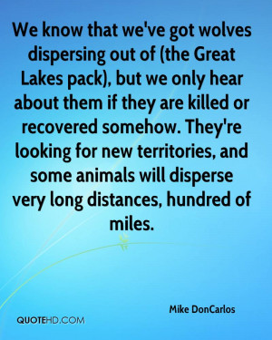 We know that we've got wolves dispersing out of (the Great Lakes pack ...