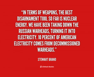 In terms of weapons, the best disarmament tool so far is nuclear ...