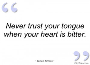 never trust your tongue when your heart is samuel johnson