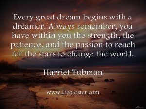 Every great dream begins with a dreamer. Always remember, you have ...