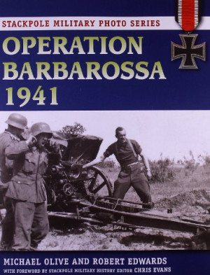 Operation Barbarossa 1941 Stackpole Military Photo Series Michael