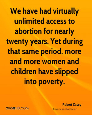 We have had virtually unlimited access to abortion for nearly twenty ...