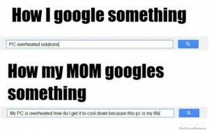 How I google something vs how my mom googles something