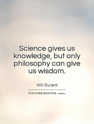 Wisdom Quotes Philosophy Quotes Knowledge Quotes Science Quotes Will ...