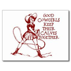 ... quote about purity - good girl ... western humor... shows girl roping