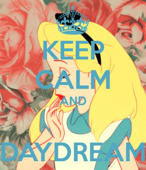 keep calm and daydream alice in wonderland disney