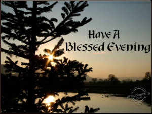 Have A Blessed Evening