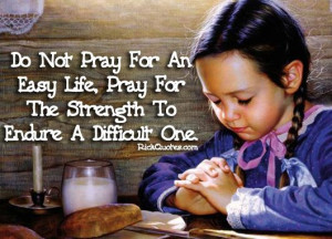 Prayer Quotes | Pray For The Strength To Endure A Difficult One