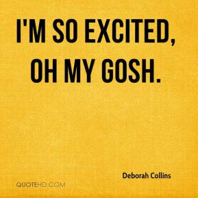 Deborah Collins - I'm so excited, oh my gosh.