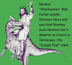 Senator “Monkeyman” Corker and Dinosaur Jesus Oppose Unions in ...
