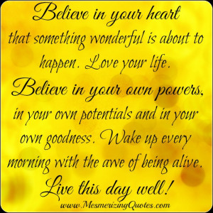 Believing is living.” We are not sure of ourselves, so we have to ...