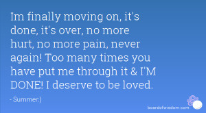 Im finally moving on, it's done, it's over, no more hurt, no more pain ...