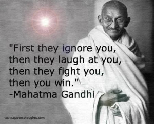 Motivational Quotes-Thoughts-Mahatma Gandhi-Inspirational-Ignore-Fight ...