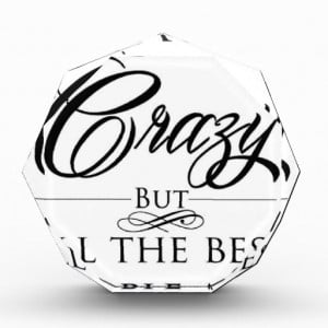 Funny Sayings About Being crazy wild statements Award