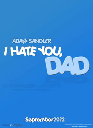 Movie Title: I Hate You, Dad