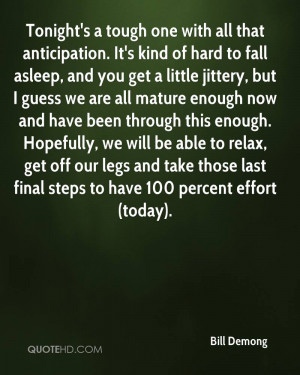 ... and take those last final steps to have 100 percent effort (today