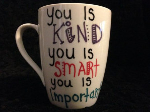 ... Is Kind You Is Smart You is Important The Help by CarosCorner, $12.00